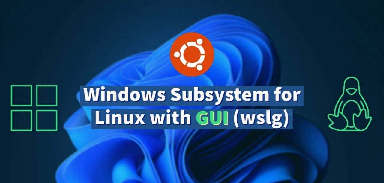 利用WSLg，在Windows 里也能运行Linux GUI 应用
