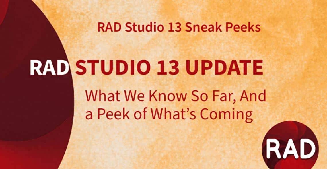 RAD Studio 13(Delphi13)更新:我们目前所知的,以及即将到来的